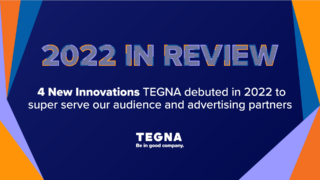 2022 in Review: 4 New Innovations TEGNA Debuted in 2022 to Super Serve our Audience and Advertising Partners image