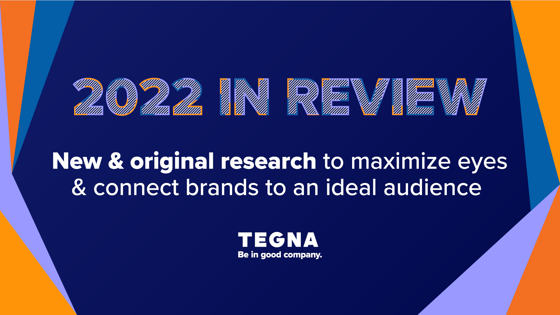 2022 in Review New & Original Research to Maximize Eyes & Connect Brands to Ideal Audiences TEGNA