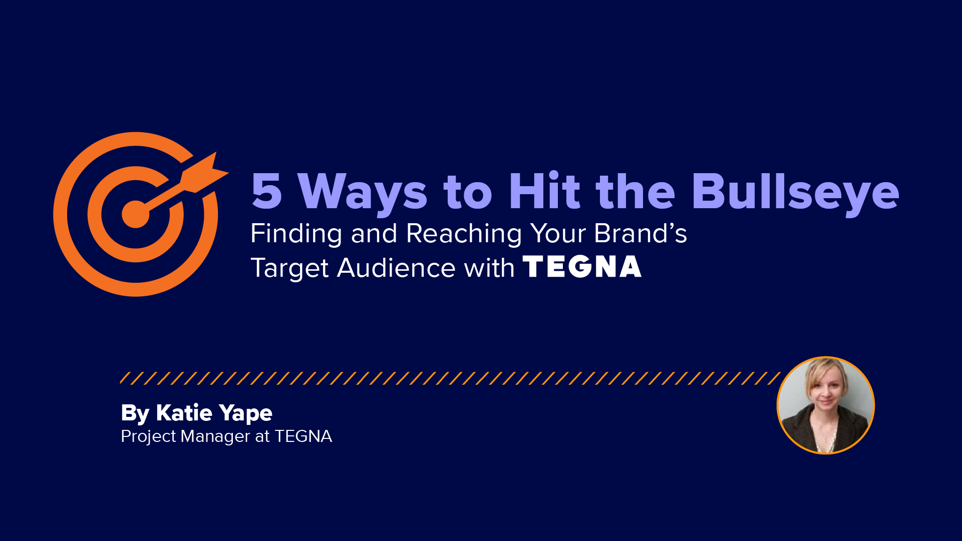 5 Ways to Hit the Bullseye in Finding and Reaching Your Brand's Target Audience with TEGNA TEGNA