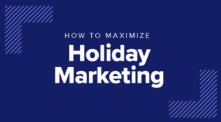 Marketing To Holiday Shoppers: How To Stand Out During The Busiest Time of the Year image