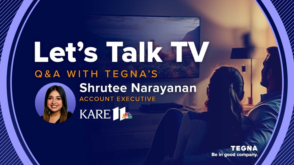 Let’s Talk TV: The Power of Combining Linear + Streaming TV with TEGNA’s Gen Z Rising Star, Shrutee Narayanan at KARE 11  image